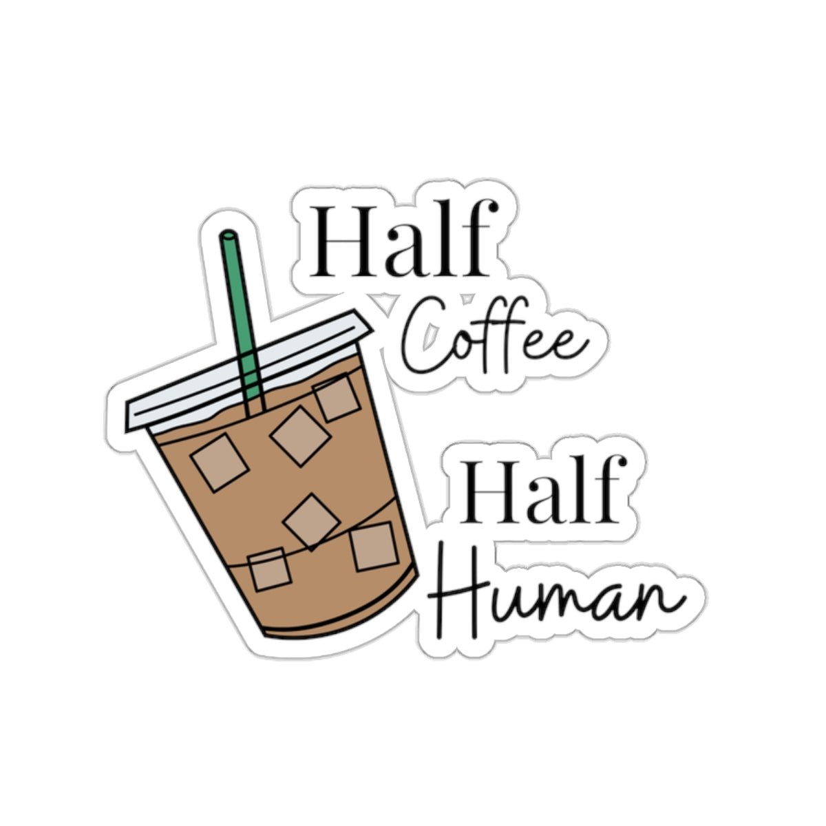 Half Coffee Half Human Sticker