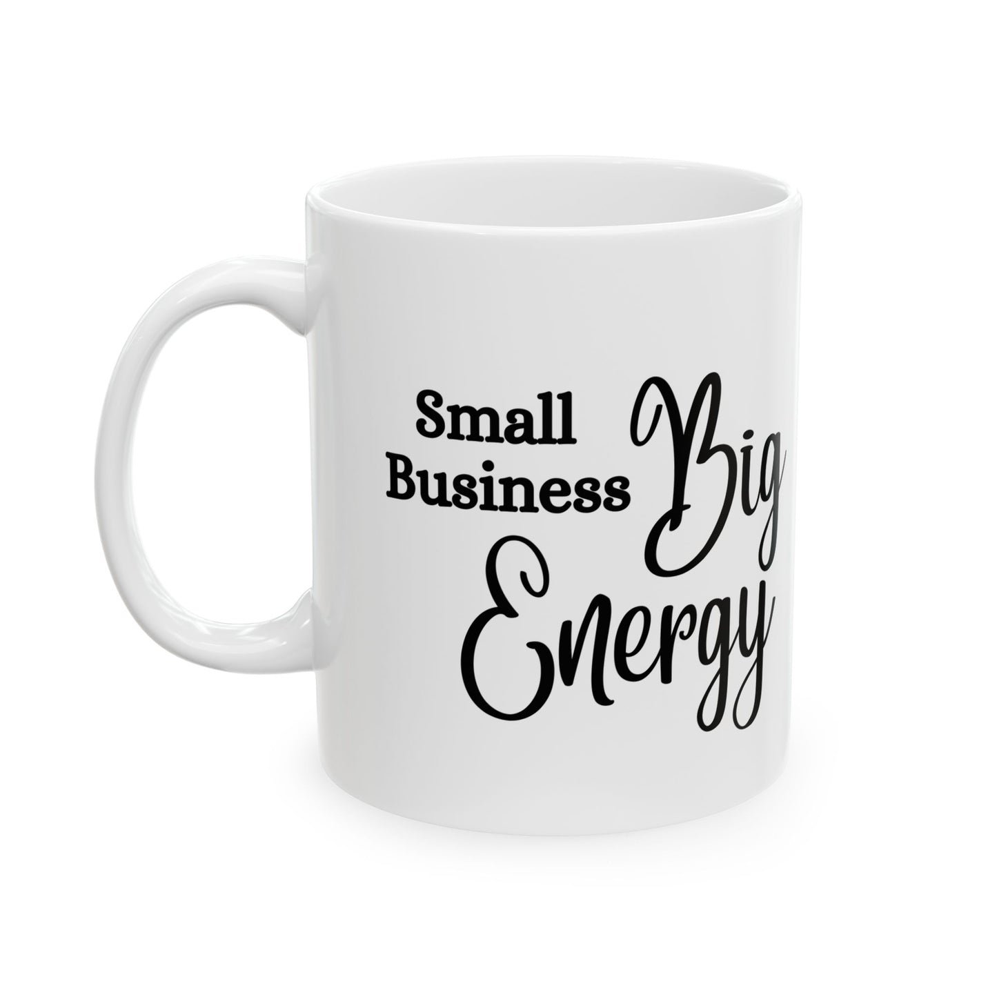 Small Business Big Energy Mug 11oz