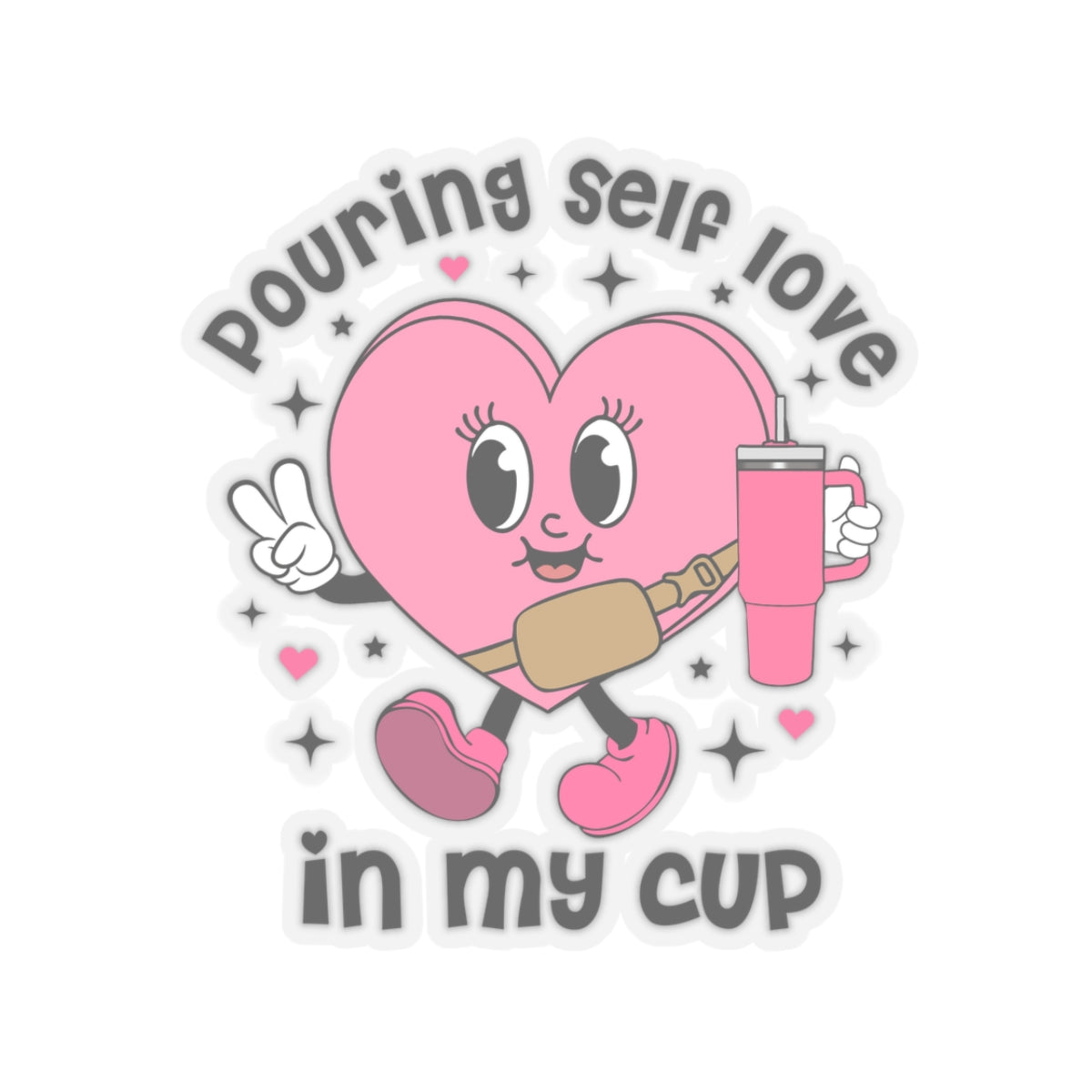 Pouring self love in my cup Sticker