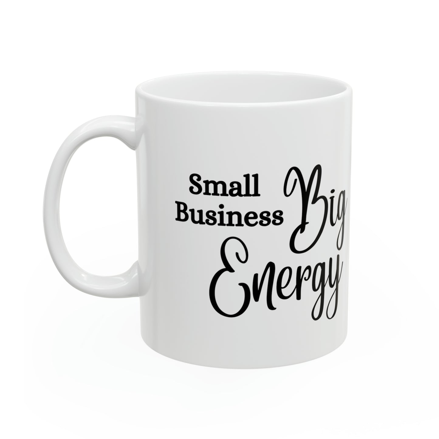 Small Business Big Energy Mug 11oz