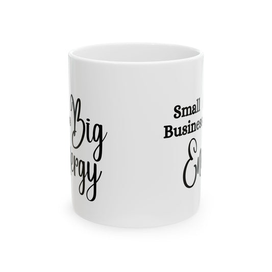 Small Business Big Energy Mug 11oz