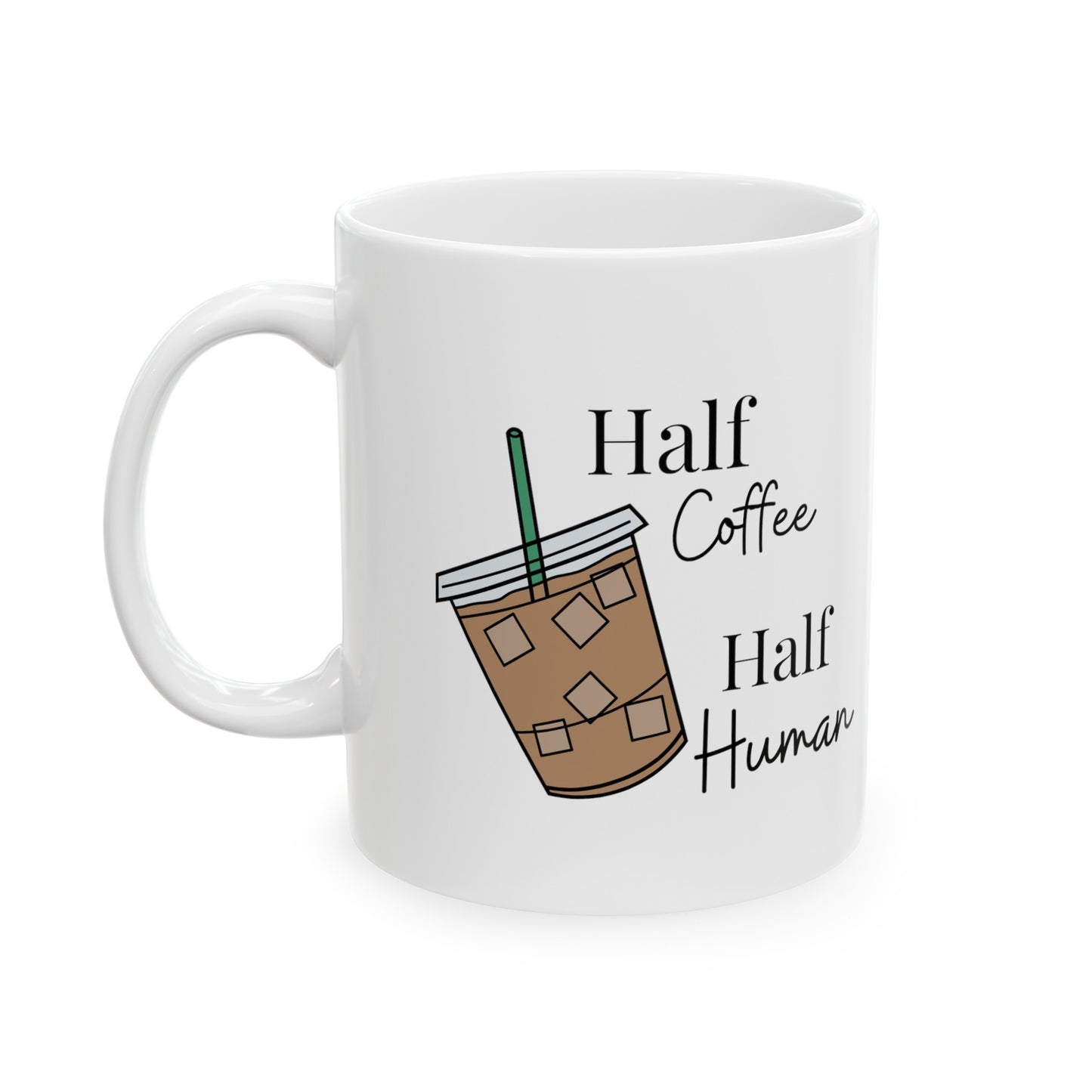 Half Coffee Half Human Ceramic Mug, 11oz