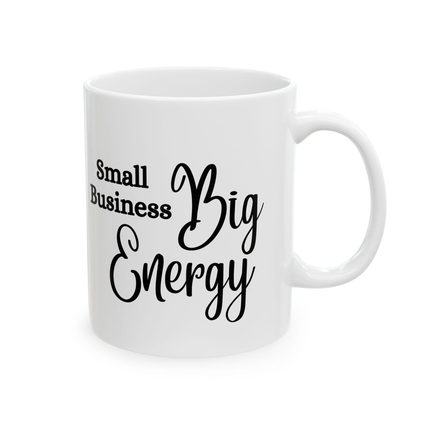 Small Business Big Energy Mug 11oz